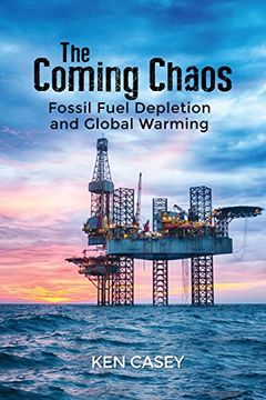 portada The Coming Chaos: Fossil Fuel Depletion and Global Warming (en Inglés)