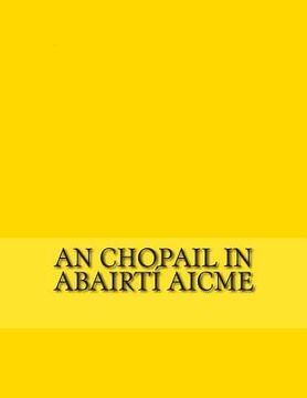 portada An Chopail in Abairtí Aicme: Eiseamláirí na Nua-Ghaeilge do Fhoghlaimeoirí (en Irlanda)