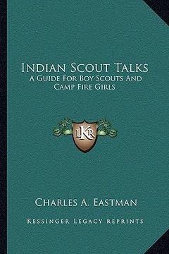 portada indian scout talks: a guide for boy scouts and camp fire girls (in English)