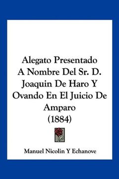 portada Alegato Presentado a Nombre del sr. De Joaquin de Haro y Ovando en el Juicio de Amparo (1884)