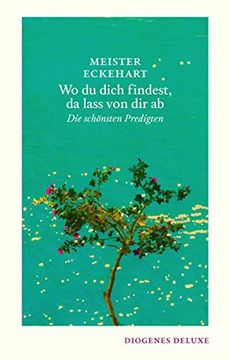 portada Wo du Dich Findest, da Lass von dir ab: Die Schönsten Predigten (Diogenes Deluxe) (en Alemán)