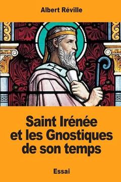 portada Saint Irénée et les Gnostiques de son temps (en Francés)