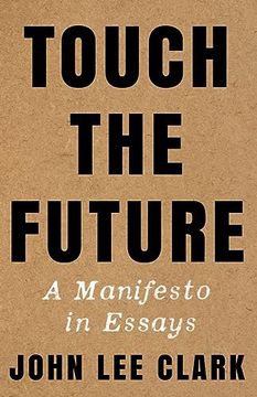 portada Touch the Future: A Manifesto in Essays (en Inglés)