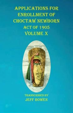 portada Applications For Enrollment of Choctaw Newborn Act of 1905 Volume X