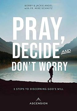 portada Pray, Decide, and Don't Worry: Five Steps to Discerning God's Will (en Inglés)