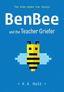 portada Benbee and the Teacher Griefer: The Kids Under the Stairs