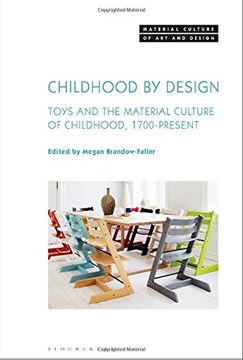 portada Childhood by Design: Toys and the Material Culture of Childhood, 1700-Present (Material Culture of art and Design) (en Inglés)
