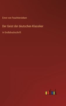 portada Der Geist der deutschen Klassiker: in Großdruckschrift (en Alemán)