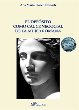 portada El Depósito Como Cauce Negocial de la Mujer Romana (in Spanish)