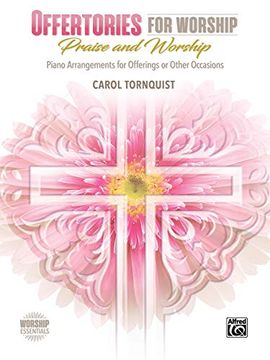 portada Offertories for Worship -- Praise & Worship: Piano Arrangements for Offerings or Other Occasions (en Inglés)
