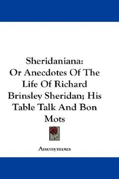 portada sheridaniana: or anecdotes of the life of richard brinsley sheridan; his table talk and bon mots (en Inglés)