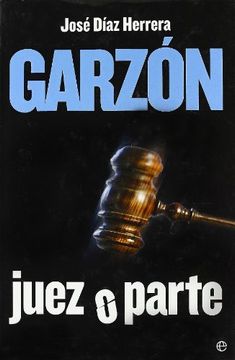portada Garzon: Juez o Parte (in Spanish)