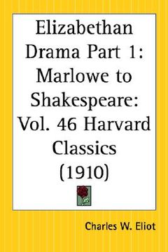 portada elizabethan drama part 1: marlowe to shakespeare: part 46 harvard classics (en Inglés)