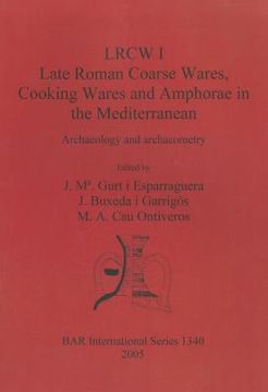 portada late roman coarse wares, cooking wares and amphorae in the mediterranean: archaeology and archaeometry (in English)
