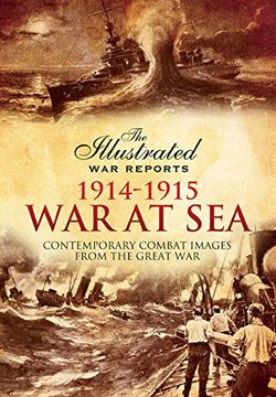 portada The Great war at sea - the Opening Salvos: Contemporary Combat Images From the Great war (Illustrated war Reports) (en Inglés)