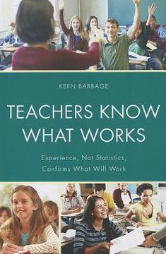 portada teachers know what works: experience, not statistics, confirms what will work (in English)
