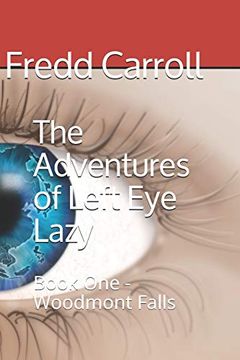portada The Adventures of Left eye Lazy: Book one - Woodmont Falls (en Inglés)
