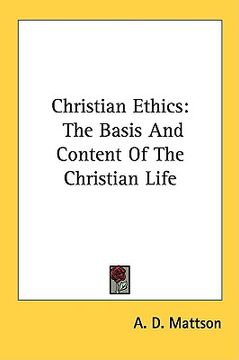 portada christian ethics: the basis and content of the christian life (in English)