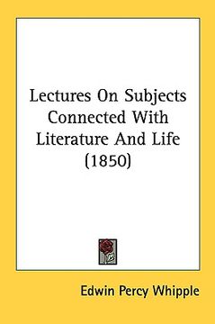 portada lectures on subjects connected with literature and life (1850) (in English)