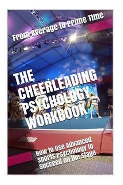 portada The Cheerleading Psychology Workbook: How to Use Advanced Sports Psychology to Succeed on the Stage (en Inglés)