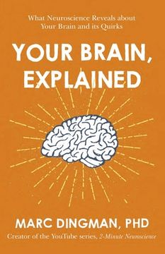 portada Your Brain, Explained: What Neuroscience Reveals About Your Brain and its Quirks (en Inglés)