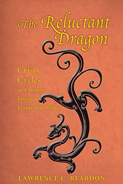portada The Reluctant Dragon: Crisis Cycles in Chinese Foreign Economic Policy (Studies of the East Asian Institute) (in English)
