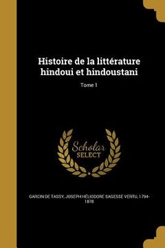 portada Histoire de la littérature hindoui et hindoustani; Tome 1 (en Francés)