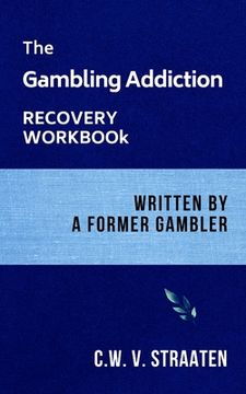 portada The Gambling Addiction Recovery Workbook: Written by a Former Gambler (en Inglés)