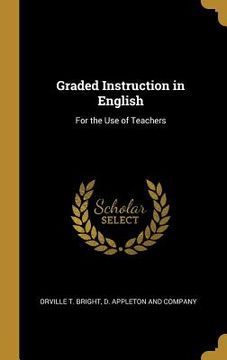 portada Graded Instruction in English: For the Use of Teachers (in English)