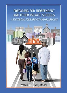 portada PREPARING FOR INDEPENDENT AND OTHER PRIVATE SCHOOLS: A HANDBOOK FOR PARENTS AND GUARDIANS OF STUDENTS PREPARING FOR INDEPENDENT SCHOOLS, PAROCHIAL SCHOOLS, AND OTHER PRIVATE SCHOOLS