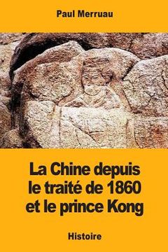 portada La Chine depuis le traité de 1860 et le prince Kong (en Francés)