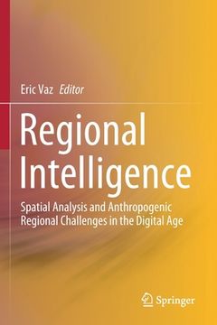 portada Regional Intelligence: Spatial Analysis and Anthropogenic Regional Challenges in the Digital Age (en Inglés)