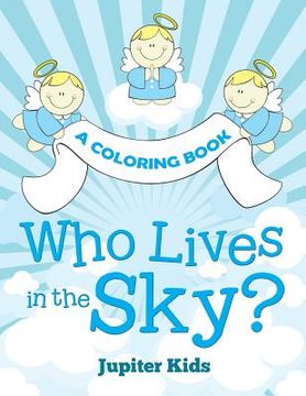 portada Who Lives in the Sky? (A Coloring Book) (en Inglés)