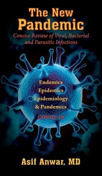 portada The New Pandemic: Concise Review of Viral, Bacterial and Parasitic Infections. Endemics - Epidemics - Epidemiology & Pandemics COVID-19 (in English)