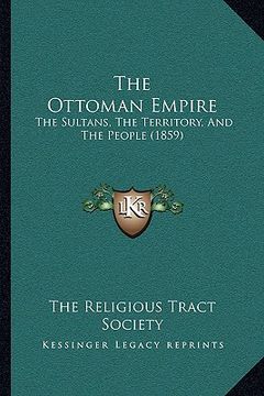 portada the ottoman empire: the sultans, the territory, and the people (1859) (en Inglés)
