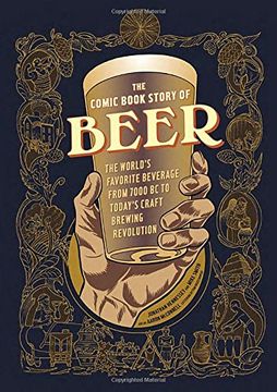 portada The Comic Book Story of Beer: The World's Favorite Beverage From 7000 bc to Today's Craft Brewing Revolution (in English)