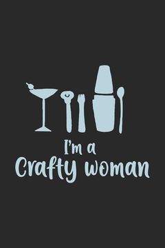 portada I'm A Crafty Woman: 120 Pages I 6x9 I Graph Paper 5x5 I Funny Microbrewery & Home Brewery Gifts For Woman (en Inglés)