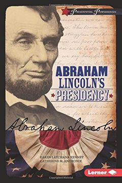 portada Abraham Lincoln's Presidency (Presidential Powerhouses)
