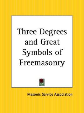 portada three degrees and great symbols of freemasonry (en Inglés)