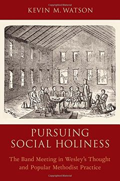 portada Pursuing Social Holiness: The Band Meeting in Wesley's Thought and Popular Methodist Practice