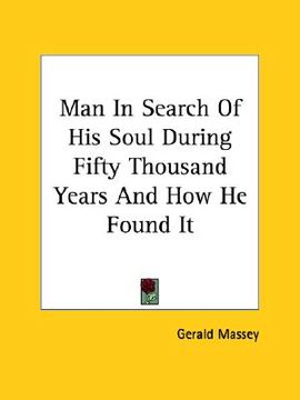 portada man in search of his soul during fifty thousand years and how he found it (en Inglés)