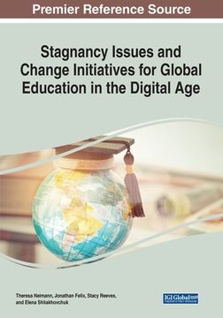 portada Stagnancy Issues and Change Initiatives for Global Education in the Digital Age (en Inglés)