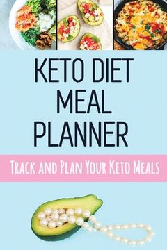 portada Keto Diet Meal Planner: Low Carb Meal Planner for Weight Loss Track and Plan Your Keto Meals Weekly Ketogenic Daily Food Journal With Motivati (en Inglés)