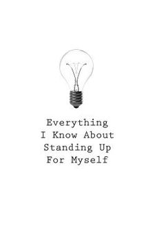 portada Everything I Know About Standing Up For Myself (en Inglés)