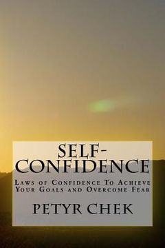 portada Self-Confidence: Laws of Confidence To Achieve Your Goals and Overcome Fear (en Inglés)