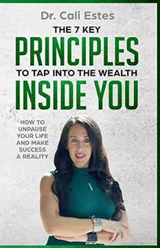 portada The 7 key Principles to tap Into the Wealth Inside You: How to Unpause Your Life and Make Success a Reality (en Inglés)