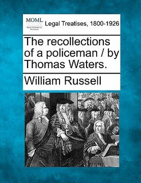 portada the recollections of a policeman / by thomas waters.