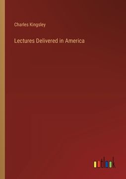 portada Lectures Delivered in America (en Inglés)