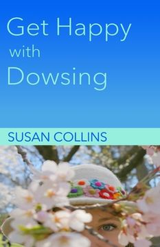 portada Get Happy with Dowsing: Change Unhealthy Patterns (en Inglés)