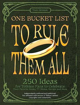 portada One Bucket List to Rule Them All: 250 Ideas for Tolkien Fans to Celebrate Their Favorite Books, tv Shows, Movies, and More (in English)